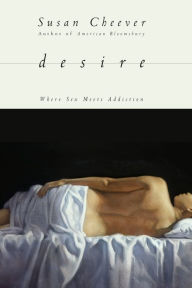 Title: Desire: Where Sex Meets Addiction, Author: Susan Cheever