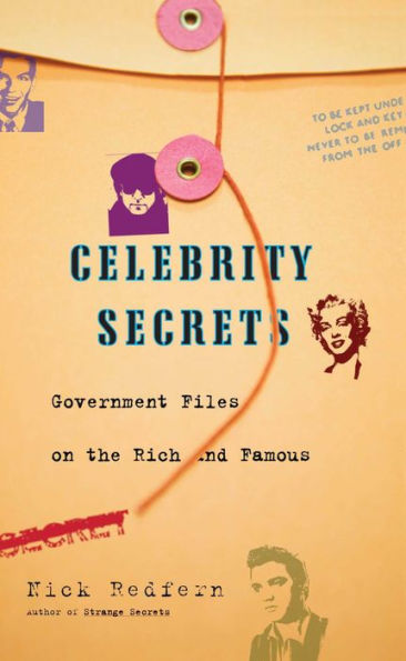 Celebrity Secrets: Official Government Files on the Rich and Famous