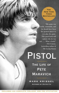 Title: Pistol: A Biography of Pete Maravich, Author: Mark Kriegel