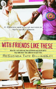 Title: With Friends Like These (The Good Girlz Series), Author: ReShonda Tate Billingsley