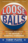 Alternative view 1 of Loose Balls: The Short, Wild Life of the American Basketball Association