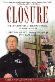 Title: Closure: The Untold Story of the Ground Zero Recovery Mission, Author: William Keegan