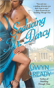 Title: Seducing Mr. Darcy, Author: Gwyn Cready