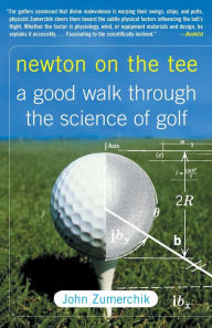 Title: Newton on the Tee: A Good Walk Through the Science of Golf, Author: John Zumerchik