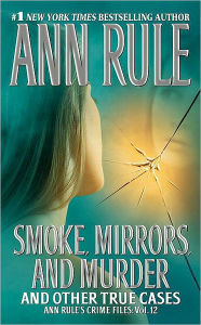 Title: Smoke, Mirrors, and Murder: And Other True Cases (Ann Rule's Crime Files Series #12), Author: Ann Rule