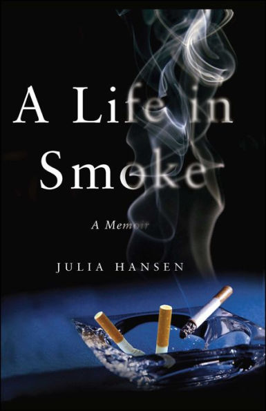 A Life in Smoke: A Memoir