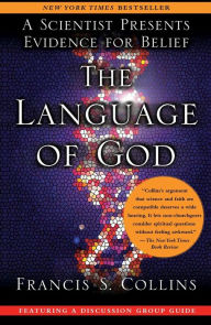 Title: The Language of God: A Scientist Presents Evidence for Belief, Author: Francis S. Collins