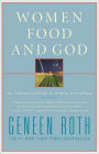 Women, Food, and God: An Unexpected Path to Almost Everything