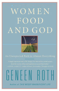 Title: Women, Food, and God: An Unexpected Path to Almost Everything, Author: Geneen Roth