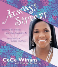 Title: Always Sisters: Becoming the Princess You Were Created to Be, Author: CeCe Winans