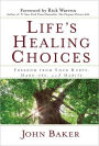 Life's Healing Choices: Freedom from Your Hurts, Hang-ups, and Habits