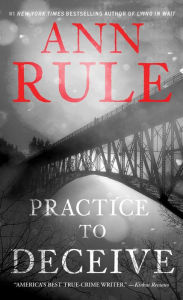 Title: Practice to Deceive, Author: Ann Rule