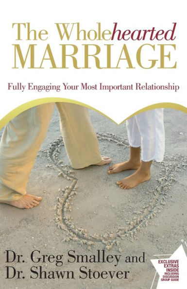 The Wholehearted Marriage: Fully Engaging Your Most Important Relationship