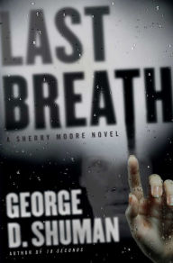 Title: Last Breath (Sherry Moore Series #2), Author: George D. Shuman