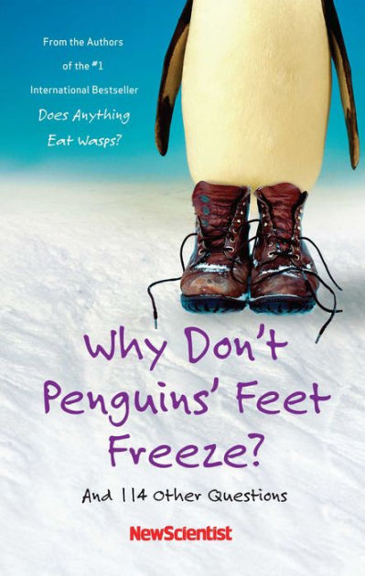 Why Don't Penguins' Feet Freeze?: And 114 Other Questions by New
