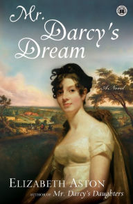 Title: Mr. Darcy's Dream: A Novel, Author: Elizabeth Aston