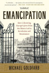 Alternative view 1 of Emancipation: How Liberating Europe's Jews from the Ghetto Led to Revolution and Renaissance