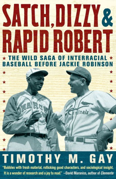 Satch, Dizzy, & Rapid Robert: The Wild Saga of Interracial Baseball Before Jackie Robinson