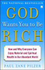 God Wants You to Be Rich: How and Why Everyone Can Enjoy Material and Spiritual Wealth in Our Abundant World