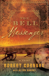 Title: The Bell Messenger: A Novel, Author: Robert Cornuke
