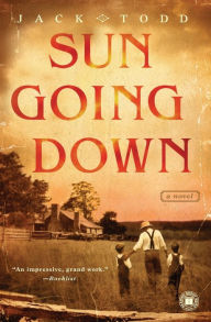Title: Sun Going Down: A Novel, Author: Jack Todd