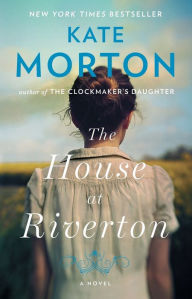 Title: The House at Riverton: A Novel, Author: Kate Morton