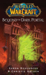 Title: World of Warcraft: Beyond the Dark Portal, Author: Aaron Rosenberg