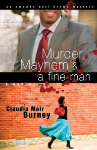 Title: Murder, Mayhem & a Fine Man, Author: Claudia Mair Burney