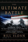 The Ultimate Battle: Okinawa 1945--The Last Epic Struggle of World War II