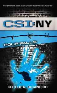 Title: CSI: New York: Four Walls, Author: Keith R. A. DeCandido