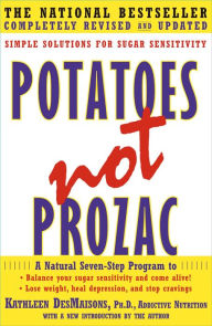 Potatoes Not Prozac: Simple Solutions for Sugar Sensitivity