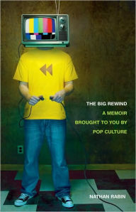 The Big Rewind: A Memoir Brought to You by Pop Culture