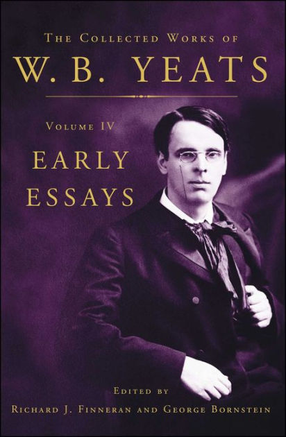 The Collected Works Of W.B. Yeats Volume IV: Early Essays By William ...