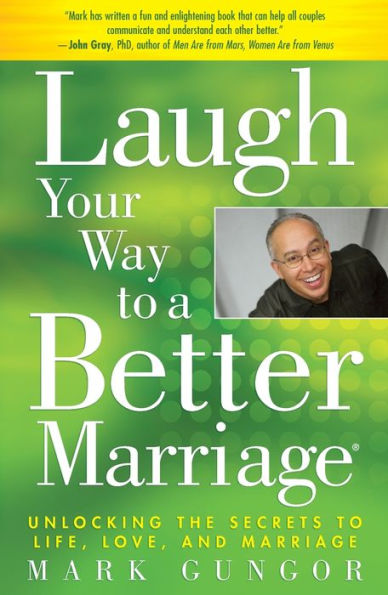 Laugh Your Way to a Better Marriage: Unlocking the Secrets to Life, Love, and Marriage