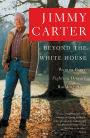 Beyond the White House: Waging Peace, Fighting Disease, Building Hope