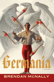 Title: Germania: A Novel, Author: Brendan McNally