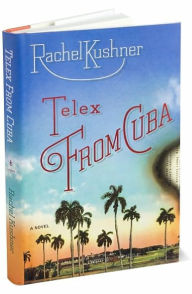 Title: Telex from Cuba, Author: Rachel Kushner