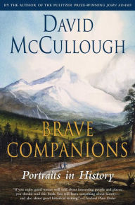 Title: Brave Companions: Portraits in History, Author: David McCullough