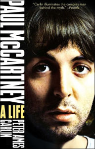 Title: Paul McCartney: A Life, Author: Peter Ames Carlin