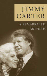 Title: A Remarkable Mother, Author: Jimmy Carter