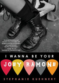 Title: I Wanna Be Your Joey Ramone, Author: Stephanie Kuehnert