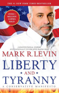 Title: Liberty and Tyranny: A Conservative Manifesto, Author: Mark R. Levin