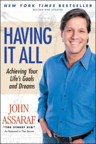 Title: Having It All: Achieving Your Life's Goals and Dreams, Author: John Assaraf