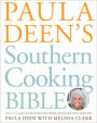 Paula Deen's Southern Cooking Bible: The New Classic Guide to Delicious Dishes with More Than 300 Recipes