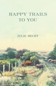 Title: Happy Trails to You, Author: Julie Hecht