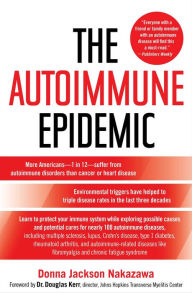 Title: Autoimmune Epidemic: Bodies Gone Haywire in a World out of Balance -- and the Cutting-Edge Science That Promises Hope, Author: Donna Jackson Nakazawa