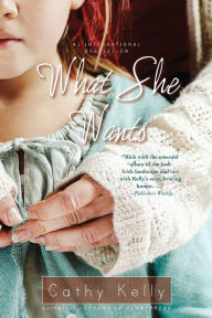 Title: What She Wants, Author: Cathy Kelly