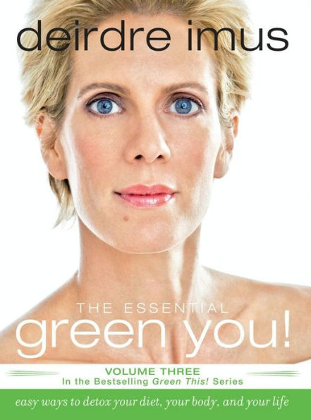 The Essential Green You!: Easy Ways to Detox Your Diet, Your Body, and Your Life (Green This! Series)