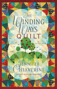 Title: The Winding Ways Quilt (Elm Creek Quilts Series #12), Author: Jennifer Chiaverini