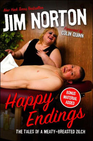 Title: Happy Endings: The Tales of a Meaty-Breasted Zilch, Author: Jim Norton